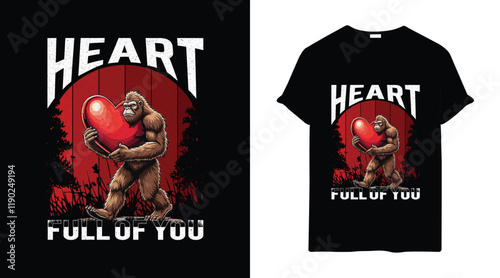 Heart full of you Bigfoot valentines t shirt design template
