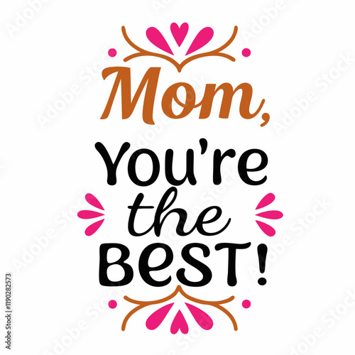  mom you're the best    typography t-shirt design on white background 
