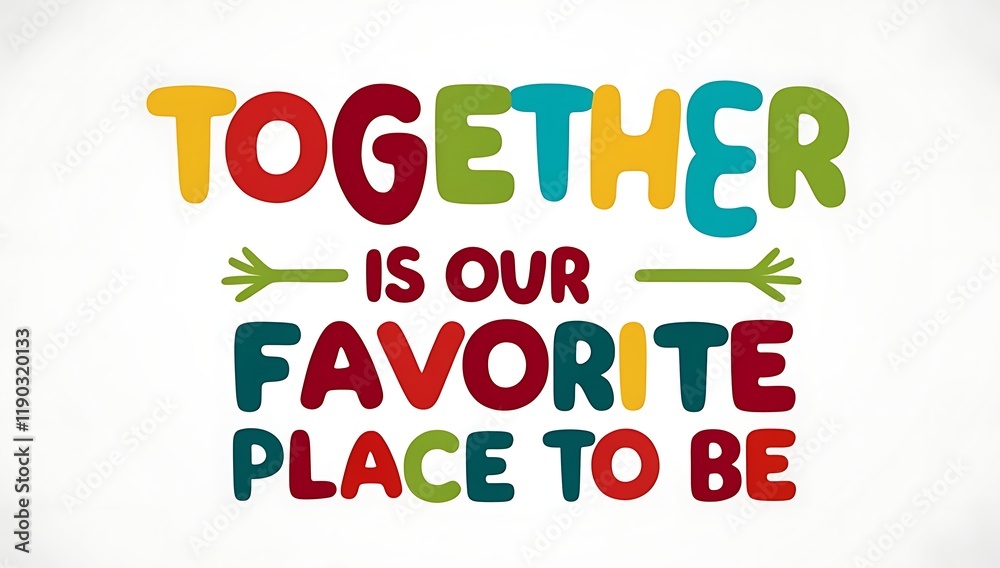 Together Is Our Favorite Place To Be Together Is Our Favorite Place To Be