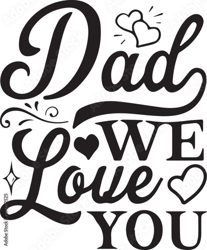 DAD We Love You