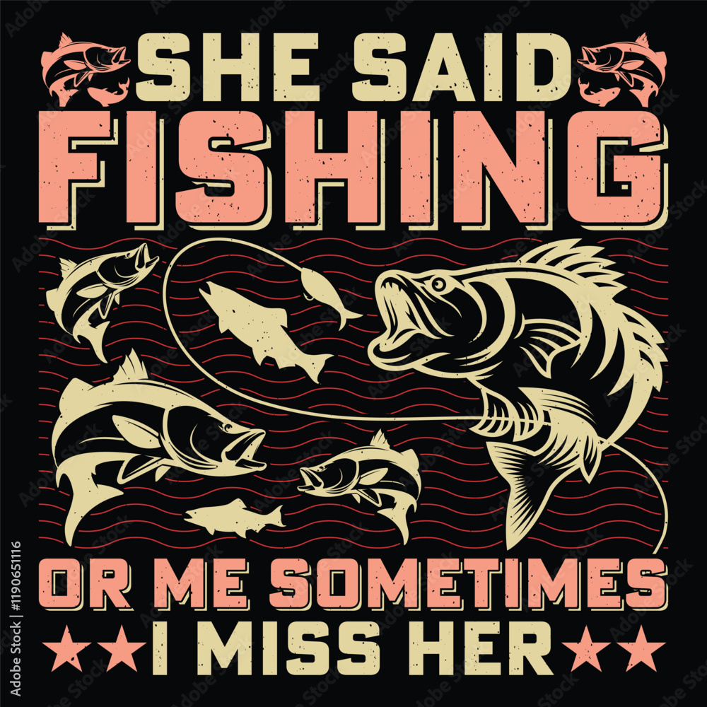Obraz premium She Said Fishing Or Me Sometimes I miss Her Funny Fishing T-Shirt Sublimation Vector Graphic Design