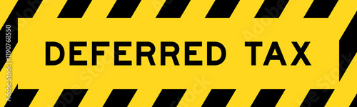 Yellow and black color with line striped label banner with word deferred tax