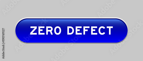 Blue color capsule shape button with word zero defect on gray background