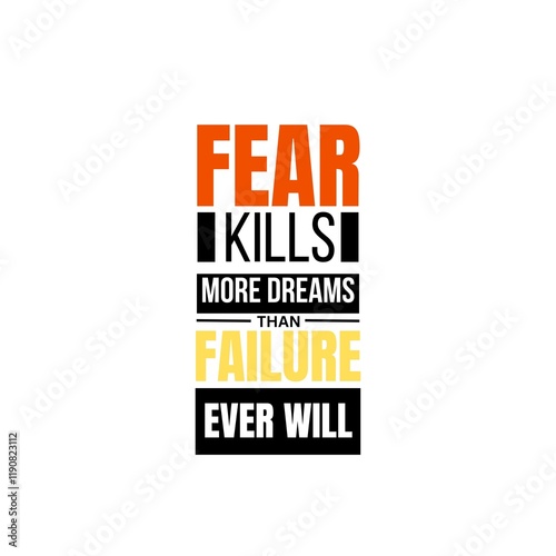 Fear kills more dreams than failure ever will motivational quote on courage photo