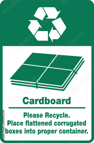 Recycle cardboard safety sign. Trash Green Recycle Symbol. Recycling safety signs, place flattened corrugated boxes into proper container safety sign.