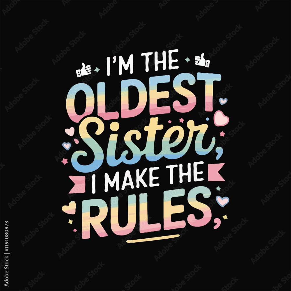 T-shirt design Typography I'm the oldest sister I make the rules T-shirt design Typography I'm the oldest sister I make the rules