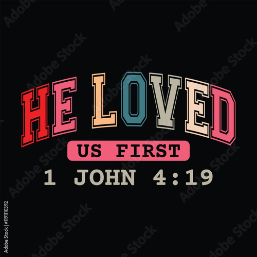 He Loved Us First 1 john 419