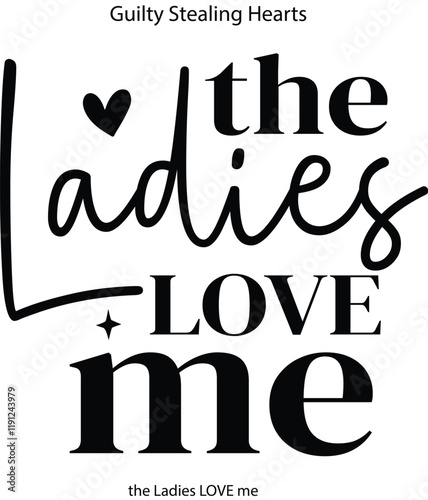 the Ladies LOVE me