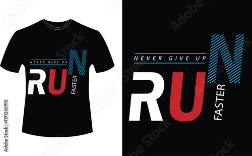 RUN FASTER , NEVER GIVE UP-QUOTES Creative Typography T-Shirt Design.