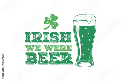 Irish we were Beer, St.Patrick’s Day SVG Typography t Shirt Design