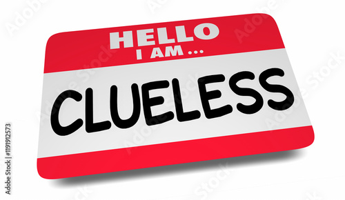 Foto Hello I Am Clueless Name Tag Sticker No Idea Uninformed 3d Illustration