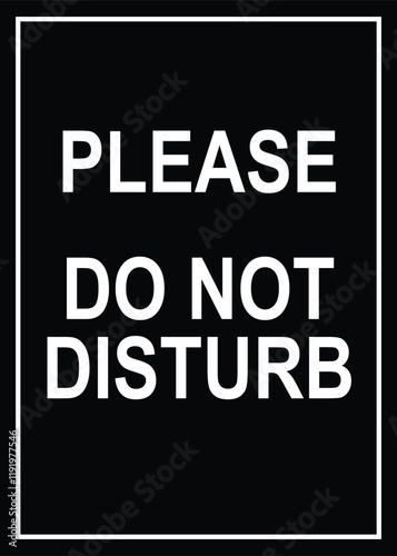 do not disturb sign, office sign warning notification, simple text with black background portrait vector