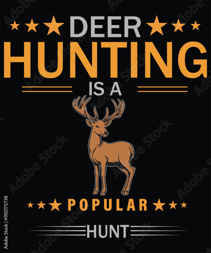 Deer hunting is a popular hunt t-shirt design vector, Inspiring Creative Outdoor Motivational Quote.