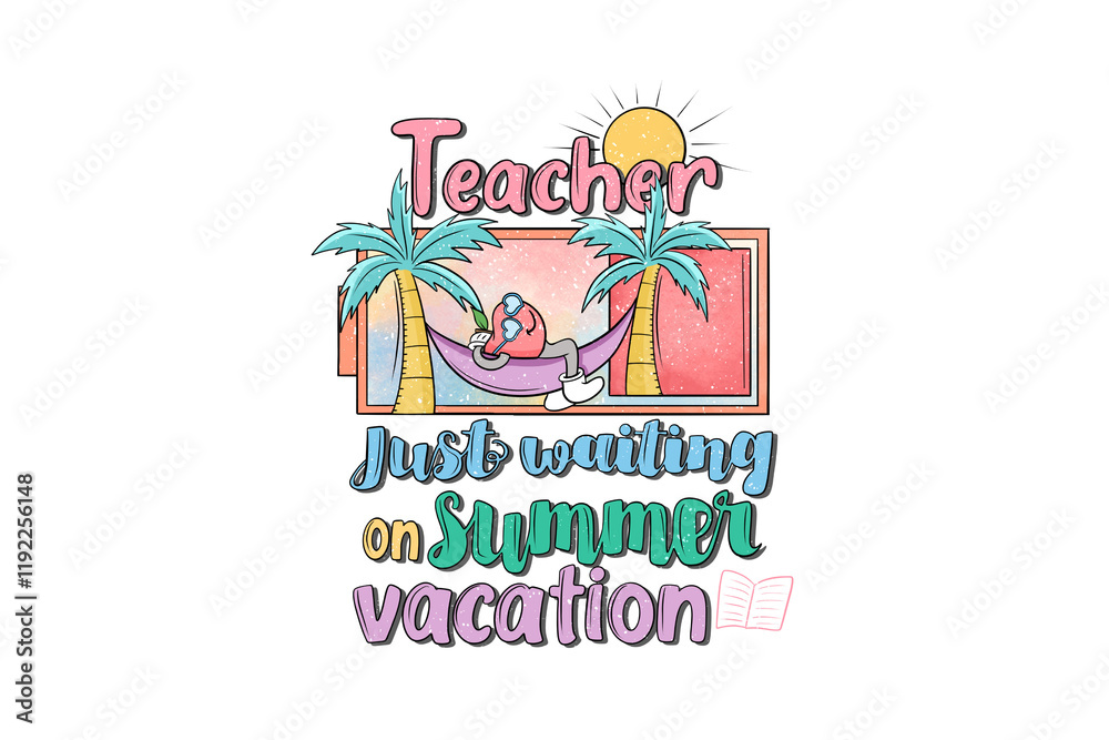 Teacher just waiting on summer vacation, Teacher Summer Sublimation T Shirt Design Teacher just waiting on summer vacation, Teacher Summer Sublimation T Shirt Design