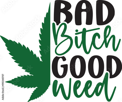 Bad Bitch Good Weed