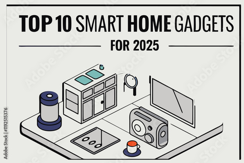 Top 10 Smart Home Gadgets to Watch in 2025
