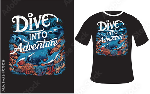 T-shirt design ""A colorful underwater scene with vibrant coral reefs and playful dolphins. Typography floats above, saying, 'Dive Into Adventure' in fluid, wave-like lettering.", typography, fashion