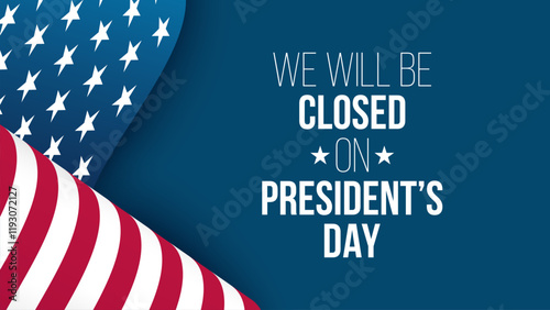 We Will Be Closed On President's Day. American federal holiday commercial banner. Vector illustration.