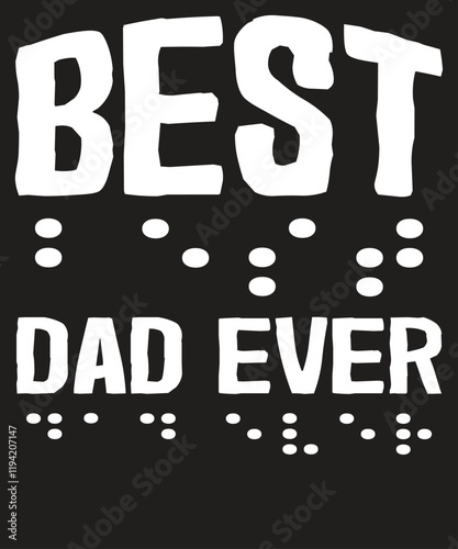 Best dad ever Braille daddy T-Shirt Design vector,
braille, visually, impaired, teacher, good, day, learn t-shirt, braille shirt, blind shirt, visually, impaired, awareness, visual, t-shirt, Braille 