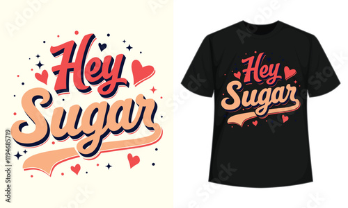 Hey Sugar Self-love Valentine's Day Typography T-shirt design, Hey Sugar Vector Art