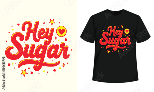 Hey Sugar Self-love Valentine's Day Typography T-shirt design, Hey Sugar Vector Art