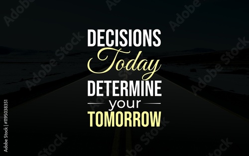 Inspirational quotes about making wise decisions that lead to success. Perfect for motivational posters, digital art, and merchandise. Encourage thoughtful choices, clarity, and personal growth. photo