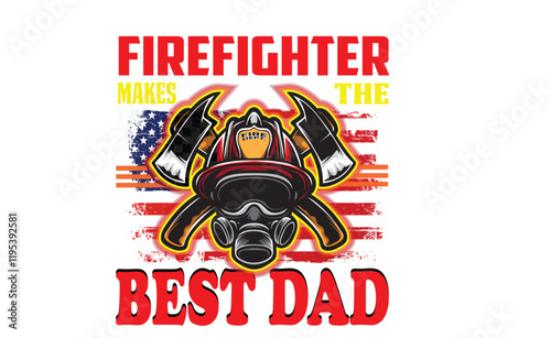 firefighter makes the best dad sublimation