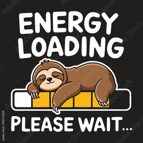 Energy Loading Please Wait - Funny Cute Lazy Sloth BLACK TSHIRT DESIGN TEMPLATE