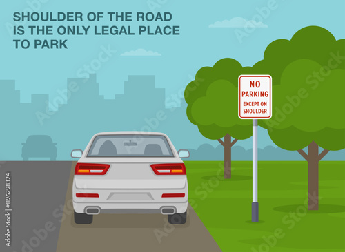 Safe driving tips and traffic regulation rules. Shoulder of the road is the only legal place to park. Back view of a car parked beside the road sign. Flat vector illustration template.