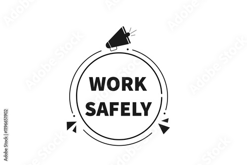 work safily, Button for websites, Design Element, learn, stay, template, tuned, design, level, sign, speech, bubble  banner, modern, symbol, click. 
