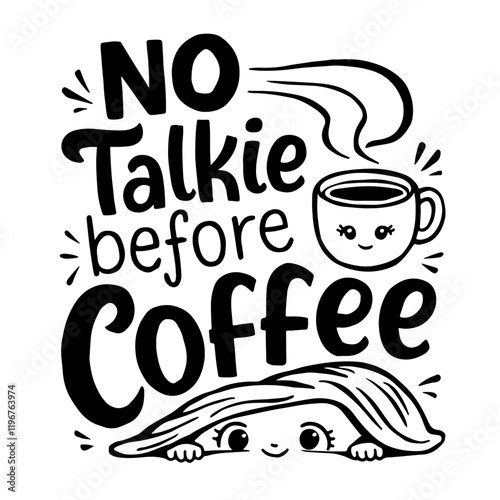 Funny lettering "No talkie before coffee" vector