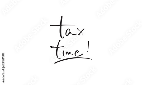 tax time text font calligraphy hand written lettering script black color object icon tax day 2025 year april month business financial deadline money budget government payment economy tax season income