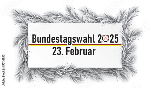 Fichtenzweige Bundestagswahl 2025 am 23. Februar