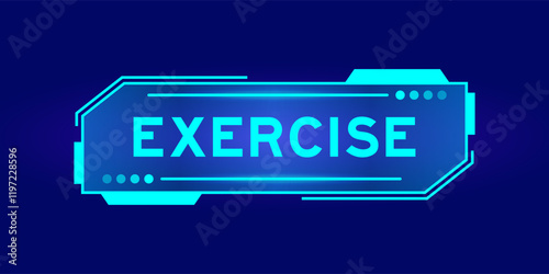 Futuristic hud banner that have word exercise on user interface screen on blue background
