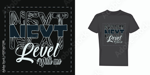 Next level with me t-shirt design typography slogan  for t-shirt design