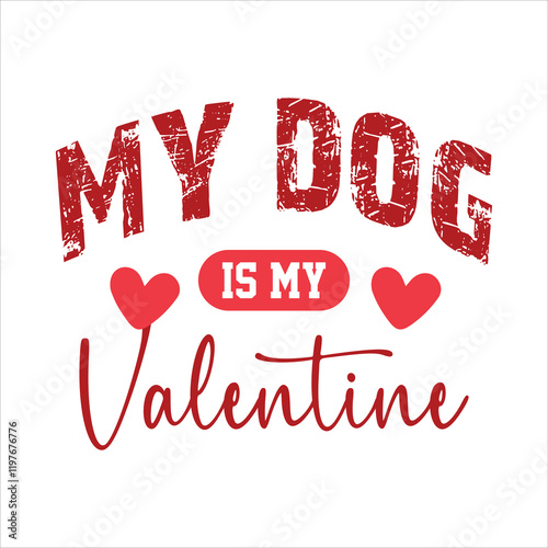 My Dog Is My Valentine T-Shirt Design.