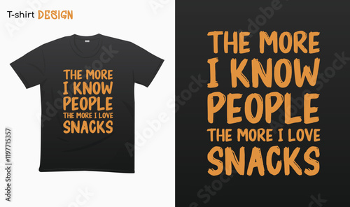 "The more i know people the more i love snacks" Funny saying, Funny sarcastic quotes, T-shirt mock up vector. Eps 10 vector