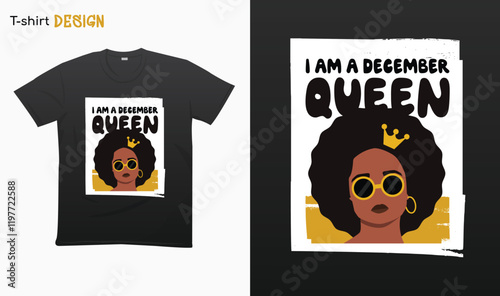 "I am a December queen". Funny birthday saying. Black queen Illustration. T-shirt mock up vector. Eps 10 vector