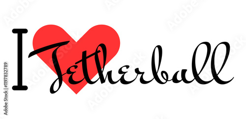 I love Tetherball. Hand drawn letters with red heart. Sport vector illustration, lettering in modern design