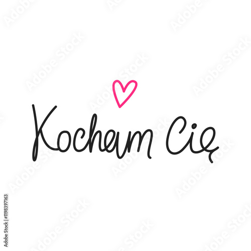Kocham cię. Simple handwritten phrase "I love you" in Polish language. Lettering. Minimalist calligraphy.
