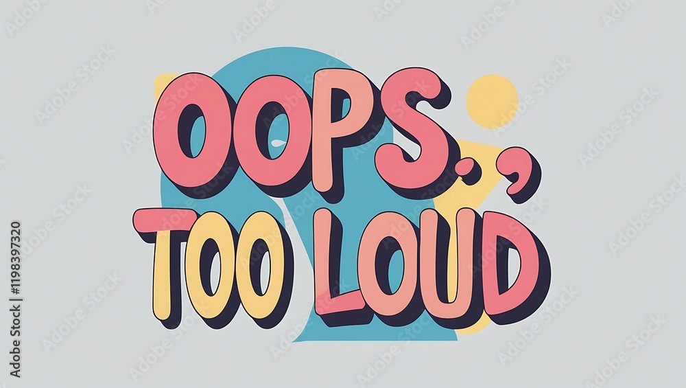 Oops Too Loud Colorful Text Design Oops Too Loud Colorful Text Design