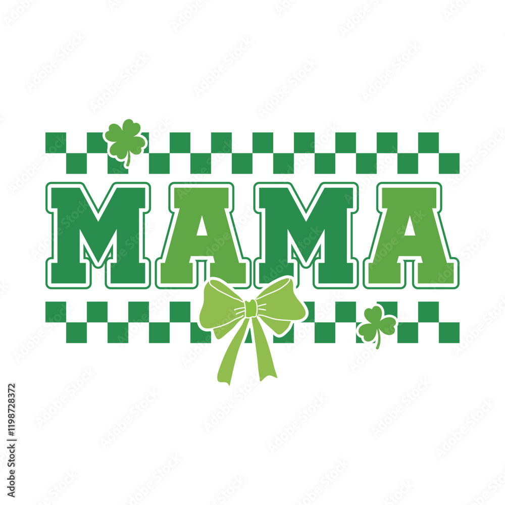 Mama St. Patrick Day T-Shirt Design, Posters, Greeting Cards, Textiles, and Sticker Vector Illustration. Mama St. Patrick Day T-Shirt Design, Posters, Greeting Cards, Textiles, and Sticker Vector Illustration.