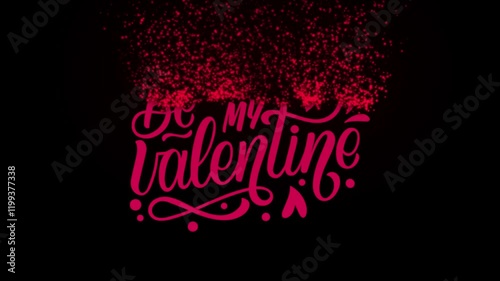 Animation of the appearance of a congratulatory inscription for Valentine’s Day. Be My Valentine