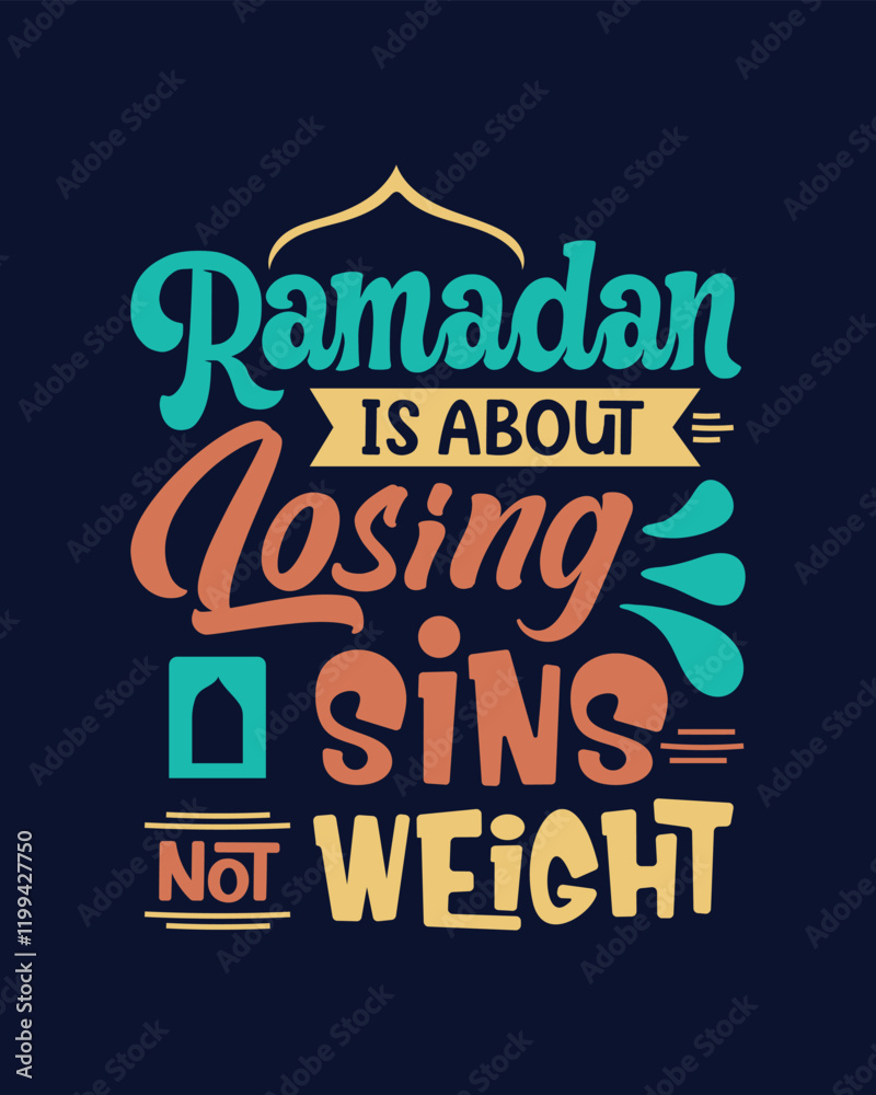 Obraz premium Ramadan is about Losing Sins Not Weight typography lettering t shirt vector 