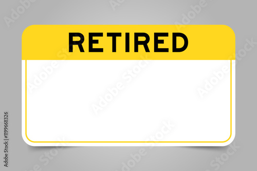 Label banner that have yellow headline with word retired and white copy space, on gray background