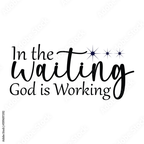  In The Waiting God Is Working Christian Typography T-shirt Design Vector, Christian Religious Faith illustration

