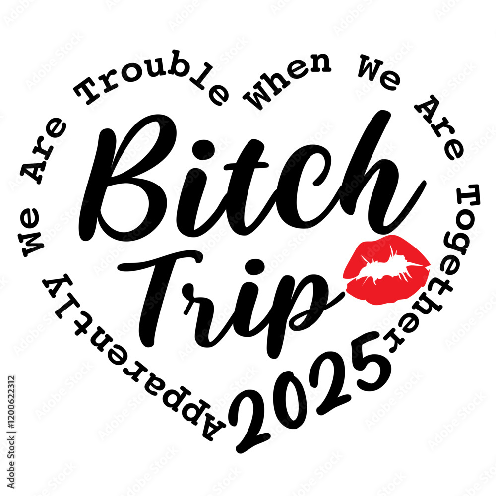 Fototapeta premium Bitch Trip 2025 Svg, Apparently We Are Trouble When We Are Together svg, For Summer Beach file for Cricut, Digital Download
