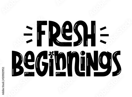 Fresh Beginnings Handwritten Phrase. Vector Hand Lettering of Short Spring Quote. 