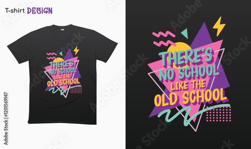 "Theres no school like the old school" Retro vintage 90s - Vintage retro. Retro vintage color shirt T-shirt mock up vector. Eps 10 vector