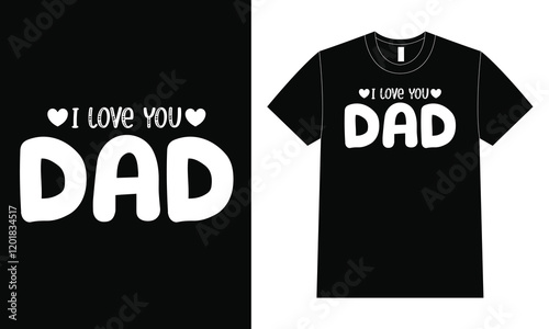 Love you dad shirt design, Father Day T Shirt Design.